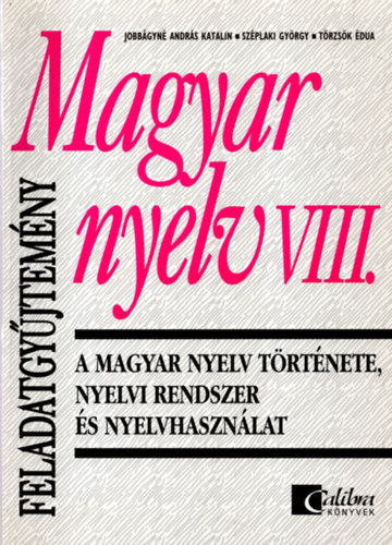Szplaki Gyrgy; Jobbgynandrs Katalin - Magyar nyelv VIII. - A magyar nyelv trtnete