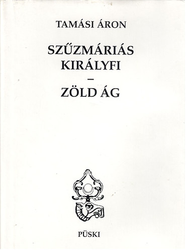 Tamási Áron - Szűzmáriás királyfi - Zöld ág