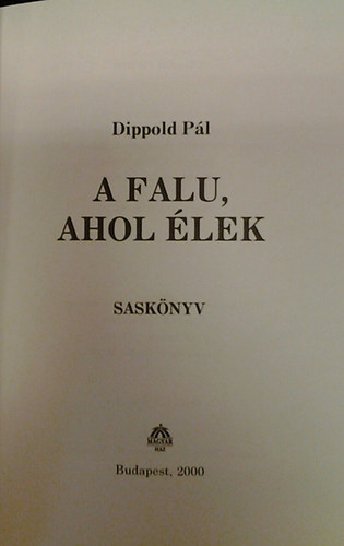 Dippold P�l - A falu, ahol �lek (Sask�nyv)
