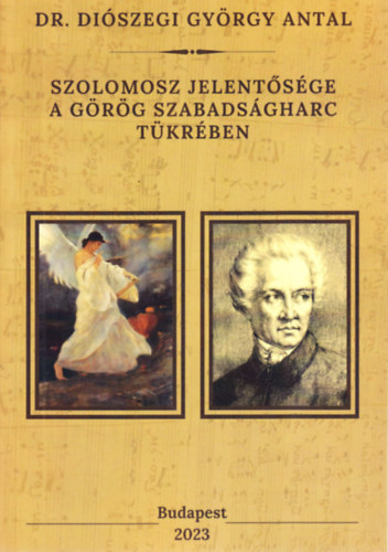 Dr. Diszegi Gyrgy Antal - Szolomosz jelentsge a grg szabadsgharc tkrben
