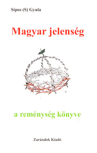 Sípos (S.) Gyula - Magyar jelenség - a reménység könyve