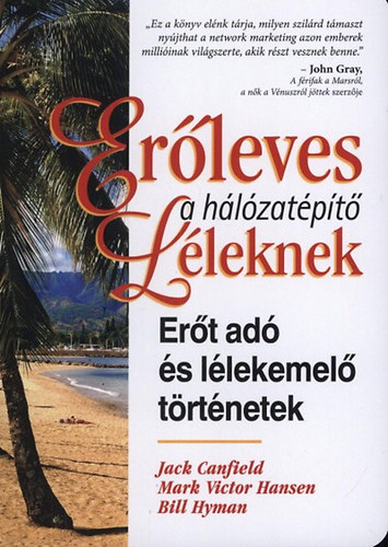 Bill Hyman; Jack Canfield; Mark Victor Hansen - Erleves a hlzatpt lleknek