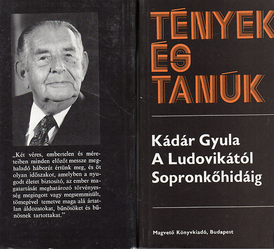 Kádár Gyula - A Ludovikától Sopronkőhidáig I-II. (Tények és Tanúk)