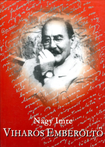 Nagy Imre - Viharos emberöltő