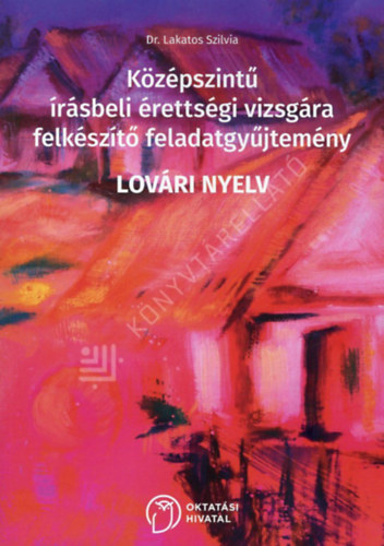 Dr. Lakatos Szilvia - Lovári nyelv - Középszintű írásbeli érettségi vizsgára felkészítő feladatgyűjtemény