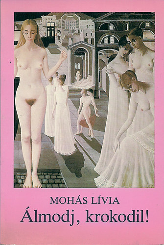 Mohás Lívia - Álmodj, krokodil!