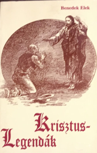 Benedek Elek - Krisztus-legendk
