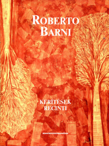 Mollek Burmeister Katalin - Tth Ferenc (szerk.) - Roberto Barni - Kertsek (Recinti)