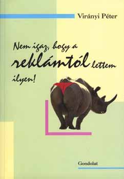 Virnyi Pter - Nem igaz, hogy a reklmtl lettem ilyen!