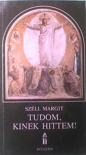 Szll Margit - Tudom, kinek hittem