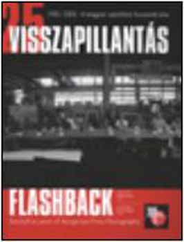 Szalay Zoltn (szerk.) - Visszapillants - Flashback 1981-2005 - A magyar sajtfot 25 ve