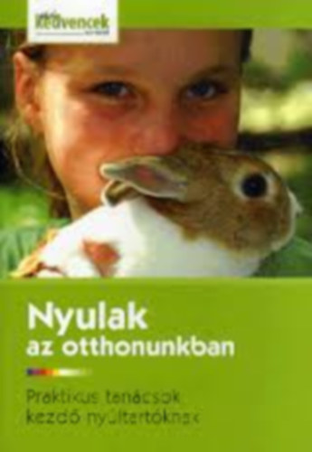 Dr. Temesv�ry Kriszta, Kr�lik Helga - Nyulak az otthonunkban - Praktikus tan�csok kezd� ny�ltart�knak