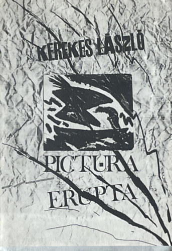Kerekes Lszl - Pictura Erupta