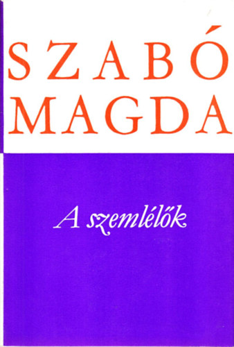 Szab Magda - A szemllk