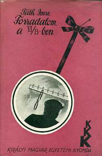 Fáth Imre - Forradalom a VI/B-ben