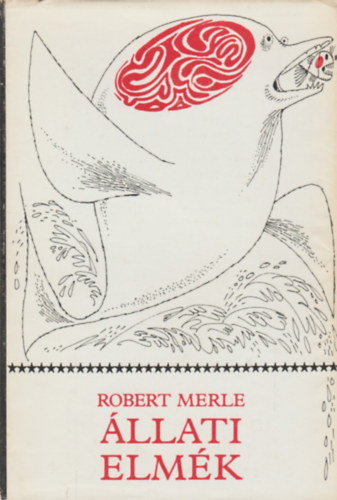 Robert Merle - Állati elmék (Kass János illusztrációival)