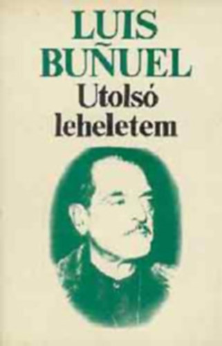 Luis Bunuel, Ingmar Bergman, Szergej Eizenstein - Utolsó leheletem + Laterna Magica + Premier plánban (3 könyv)