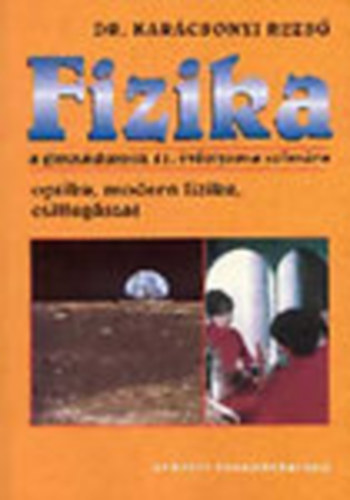 Dr. Karcsonyi Rezs - Fizika a gimnziumok 11. vfolyama szmra - NT-16390