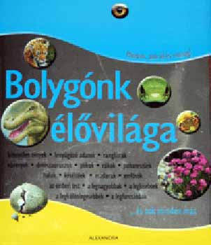 Tth-Gulys Zsfia (szerk.) - Bolygnk lvilga - Minden, ami l s mozog!