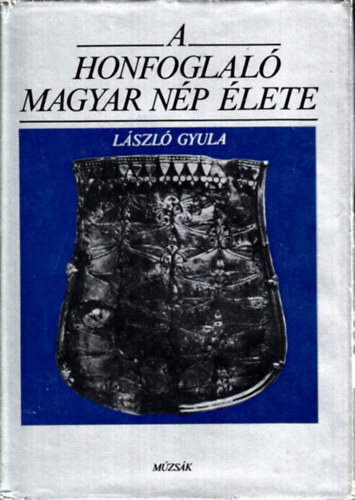 Lszl Gyula - A honfoglal magyar np lete