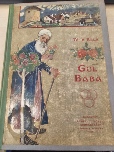 Tóth Béla - Gül Baba. Mühlbeck Károly rajzaival.