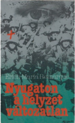 Erich Maria Remarque - Nyugaton a helyzet változatlan