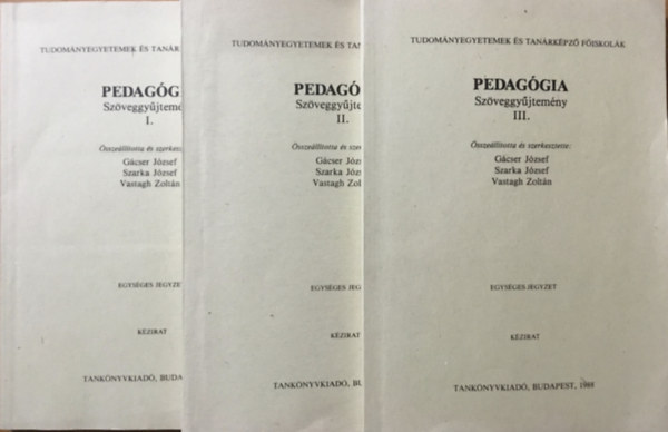 Gcser Jzsef (szerk.), Szarka Jzsef, Vastagh Zoltn (szerk.) - Pedaggia Szveggyjtemny I-III. ktet ( Tudomnyegyetemek s Tanrkpz Fiskolk )