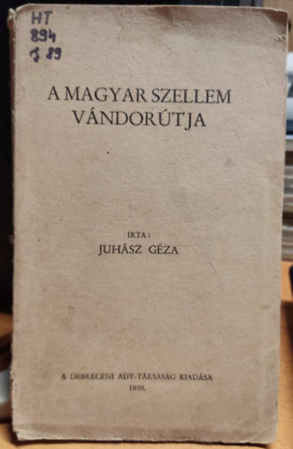 Juhász Géza - A magyar szellem vándorútja