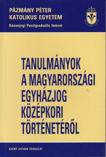 Erd Pter (szerk.) - Tanulmnyok a magyarorszgi egyhzjog kzpkori trtnetbl