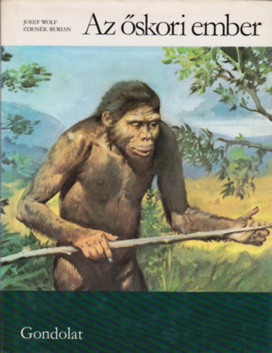 Wolf, Josef-Burian, Zdenek - Az �skori ember