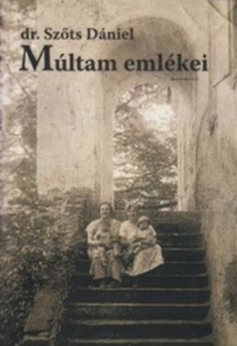 Dr. Szts Dniel - Mltam emlkei