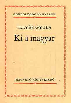 Illyés Gyula - Ki a magyar