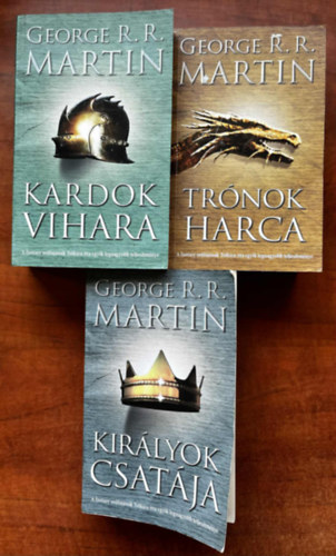 George R.R. Martin - Tz s jg dala I-III - Trnok harca, Kirlyok csatja,Kardok vihara
