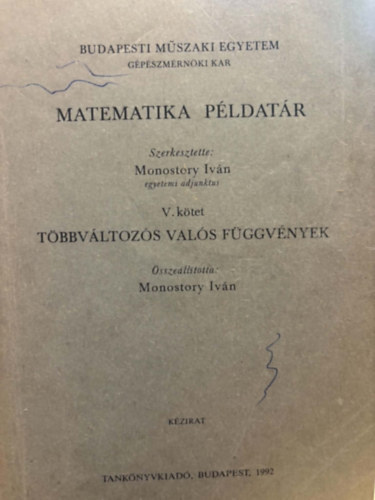 Monostory Iván (szerk.) - Matematikai példatár V. - Többváltozós valós függvények