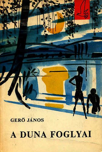 Ger Jnos - A Duna foglyai