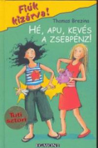 Thomas Brezina - Hé, apu, kevés a zsebpénz! (Fiúk kizárva! 10.)