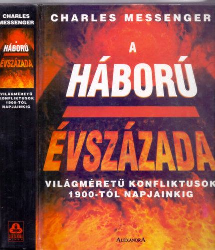 Charles Messenger - A háború évszázada - Világméretű konfliktusok 1900-tól napjainkig (Fotókkal, térképekkel)