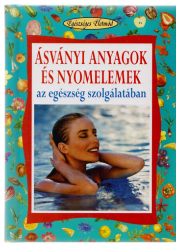 Angela Maria Mauri - svnyi anyagok s nyomelemek az egszsg szolglatban (Egszsges letmd)