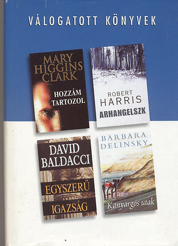 Clark- Harris- Baldacci- Delinsky - Hozzm tartozol- Arhangelszk- Egyszer igazsg- Kanyargs utak