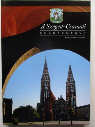 Kovcs Jzsef, Zakar Pter - A Szeged-Csandi egyhzmegye