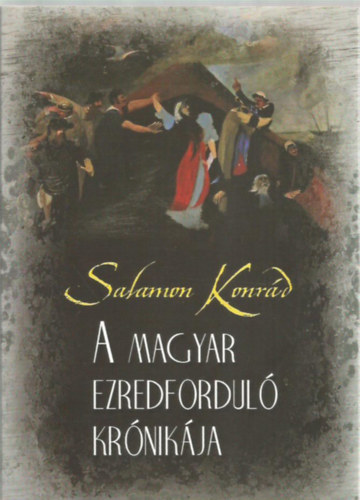 Salamon Konrd - A magyar ezredfordul krnikja