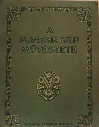 Malonyay Dezső - A magyar nép művészete I-III.