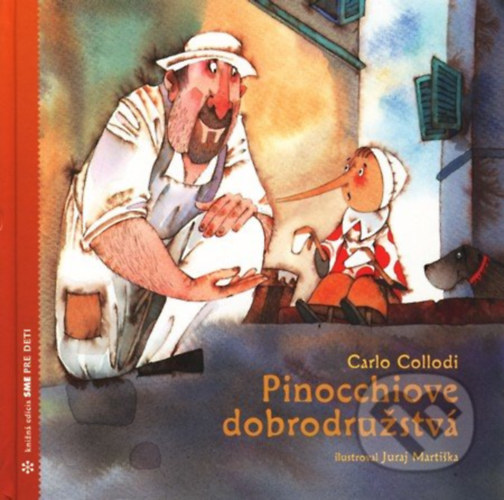 Carlo Collodi, Juraj Martiska (illus.) - Pinocchiove Dobrodruzstv (knizn edcia SME Pre Deti)