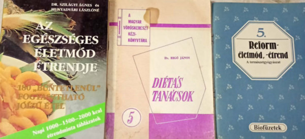 Dr. Rig� J�nos, Dr. Szil�gyi �gnes �s Hunyadv�ri L�szl�n� - 3 db. m� az eg�szs�ges �tkez�s, di�t�s tan�csok t�m�ban: Reform- �letm�d, -�trend - Di�t�s tan�csok, Az eg�szs�ges �letm�d �trendje