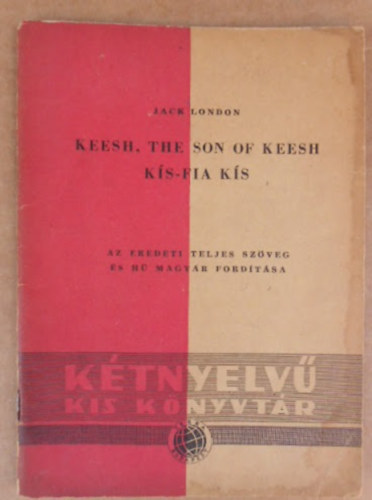 Jack London - Keesh, the son of Keesh-Ks-fia Ks (Ktnyelv kis knyvtr)