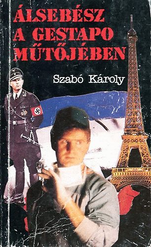 Szab Kroly - lsebsz a gestapo mtjben