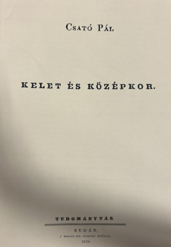 Csató Pál - Kelet és középkor (hasonmás kiadás)