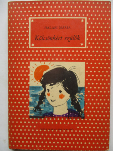 Halasi M�ria - K�lcs�nk�rt sz�l�k