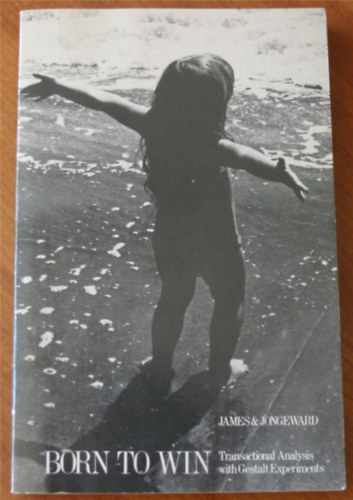 Muriel James, Dorothy Jongeward - Born to Win: Transactional Analysis with Gestalt Experiments