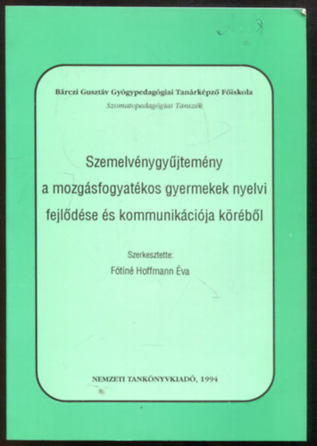 F�tin� Hoffmann �va (szerk.) - Szemelv�nygy�jtem�ny a mozg�sfogyat�kos gyermekek nyelvi fejl�d�se �s kommunik�ci�ja k�r�b�l